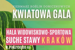 Kraków Wydarzenie Targi Kwiatowa Gala w Krakowie - kiermasz roślin